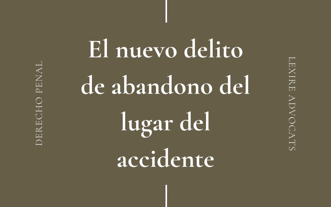 El nuevo delito de abandono del lugar del accidente