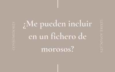¿Me pueden incluir en un fichero de morosos?