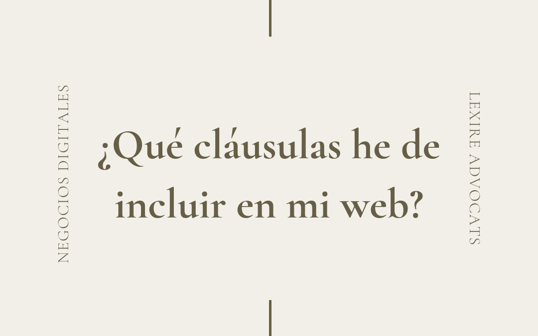 ¿Qué cláusulas he de incluir en mi web?