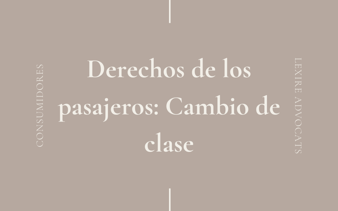 Derechos de los pasajeros: Cambio de clase