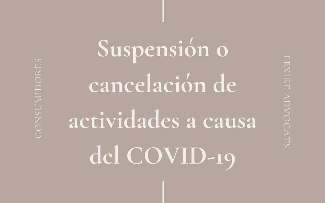Suspensión o cancelación de actividades a causa del COVID-19.