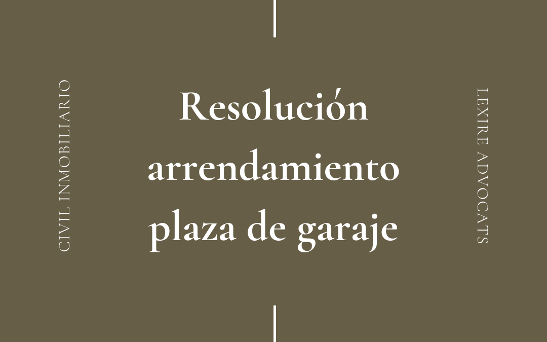 Resolución arrendamiento plaza de garaje