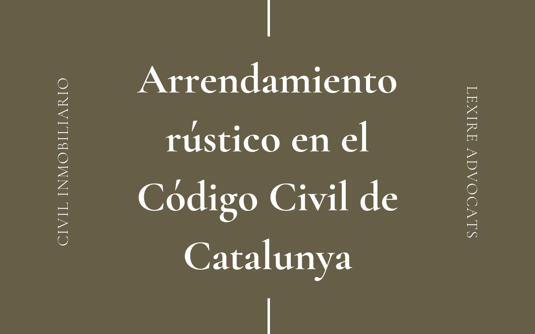 El contrato de arrendamiento rústico en el Código Civil de Cataluña