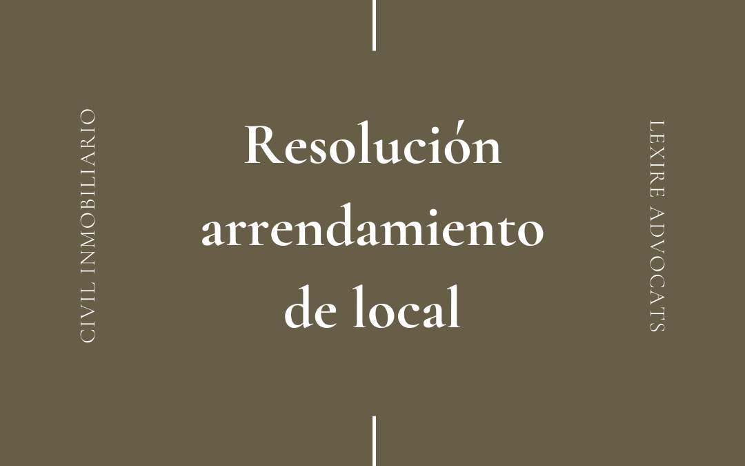 Resolución contrato arrendamiento de local