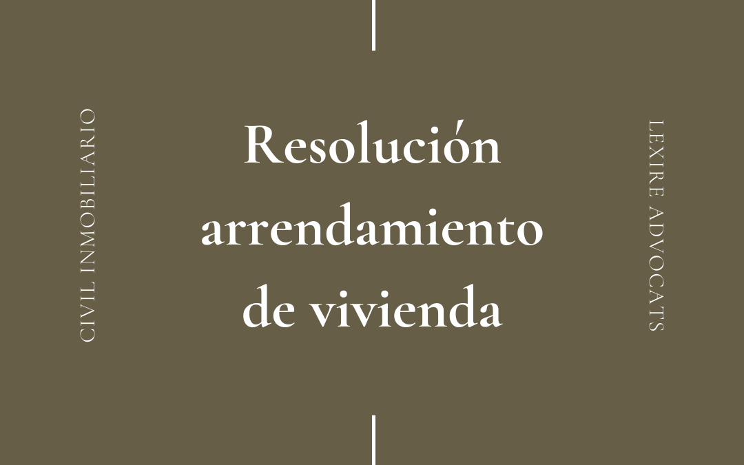 Resolución del arrendamiento de vivienda
